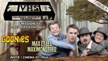 VHS L'ÉMISSION #5 - Les Goonies / Max & les maximonstres + l'Invité Cinéma St-Paul