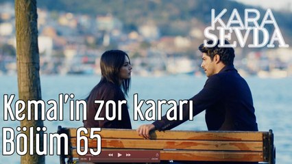 下载视频: Kara sevda 65. Bölüm Kemal'in Zor Kararı