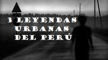 3 Leyendas urbanas del Perú
