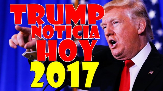 NOTICIAS DE ULTIMA HORA 2017 ABRIL, ULTIMO MINUTO ABRIL,NOTICIAS DE HOY, NUEVAS NOTICIAS TRUMP - NEWS