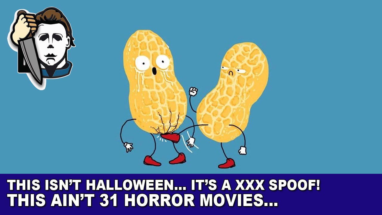 This Ain't 31 Horror Movies - This Isn't Halloween XXX
