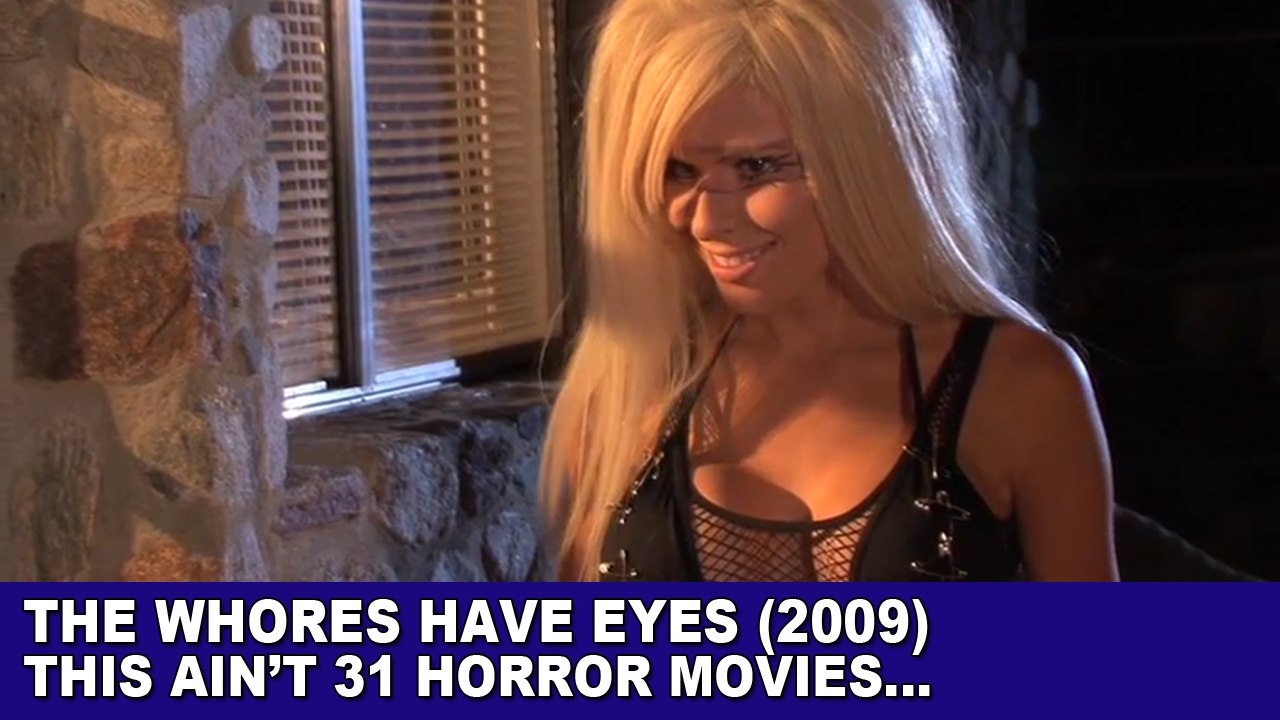 This Ain't 31 Horror Movies - The Whores Have Eyes