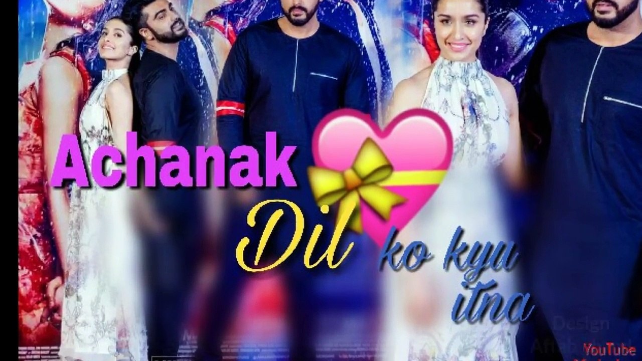 Achanak (Full video song) _ Half girlfriend _ Shraddha