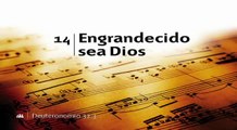 Himno 14 - Engrandecido sea Dios (Nuevo himnario Adventista)