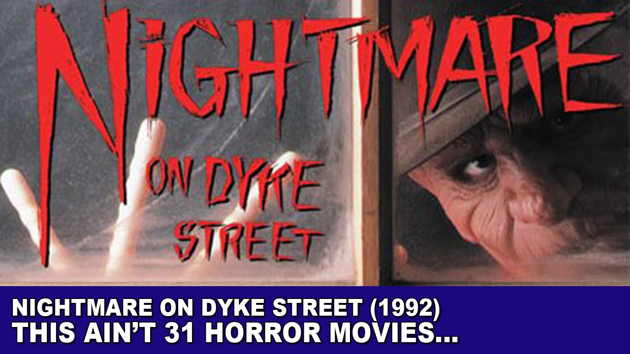 This Ain't 31 Horror Movies - Nightmare on Dyke Street