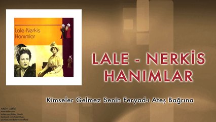 Lale & Nerkis Hanımlar - Kimseler Gelmez Senin Feryad- Ateş Bağrına [ © 1998 Kalan Müzik ]