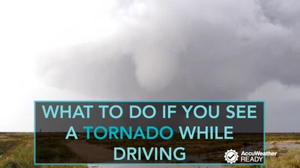 What to do if you see a tornado while driving