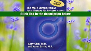 Ebook Online The Male Lumpectomy: Focal Therapy for Prostate Cancer  For Full