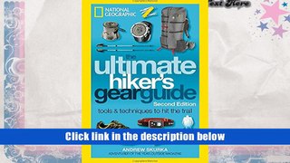 PDF [Download]  The Ultimate Hiker s Gear Guide, Second Edition: Tools and Techniques to Hit the