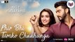 Phir Bhi Tumko Chaahunga - Half Girlfriend [2017] Song By Arijit Singh & Shashaa Tirupati FT. Arjun Kapoor & Shraddha Ka