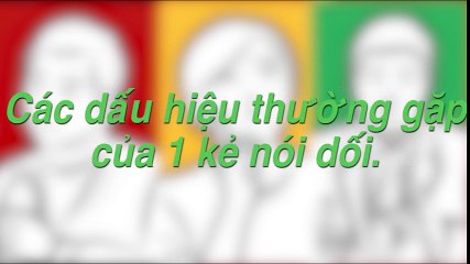 Các dấu hiệu thường gặp của 1 kẻ nói dối.