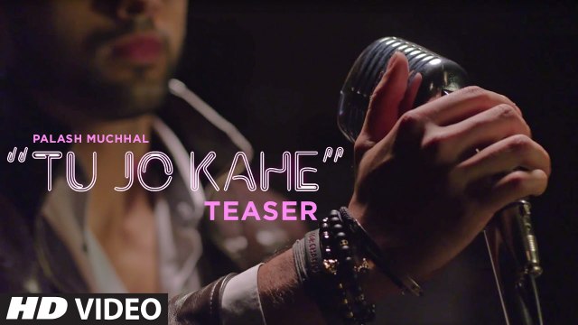Tu Jo Kahe Song Teaser Palash Muchhal Yasser Desai 2017 Full Song Releasing Soon