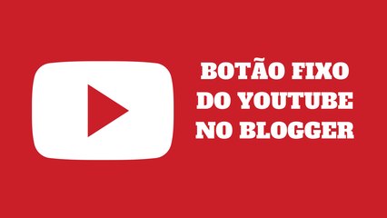 Botão Fixo do YouTube no Blogger