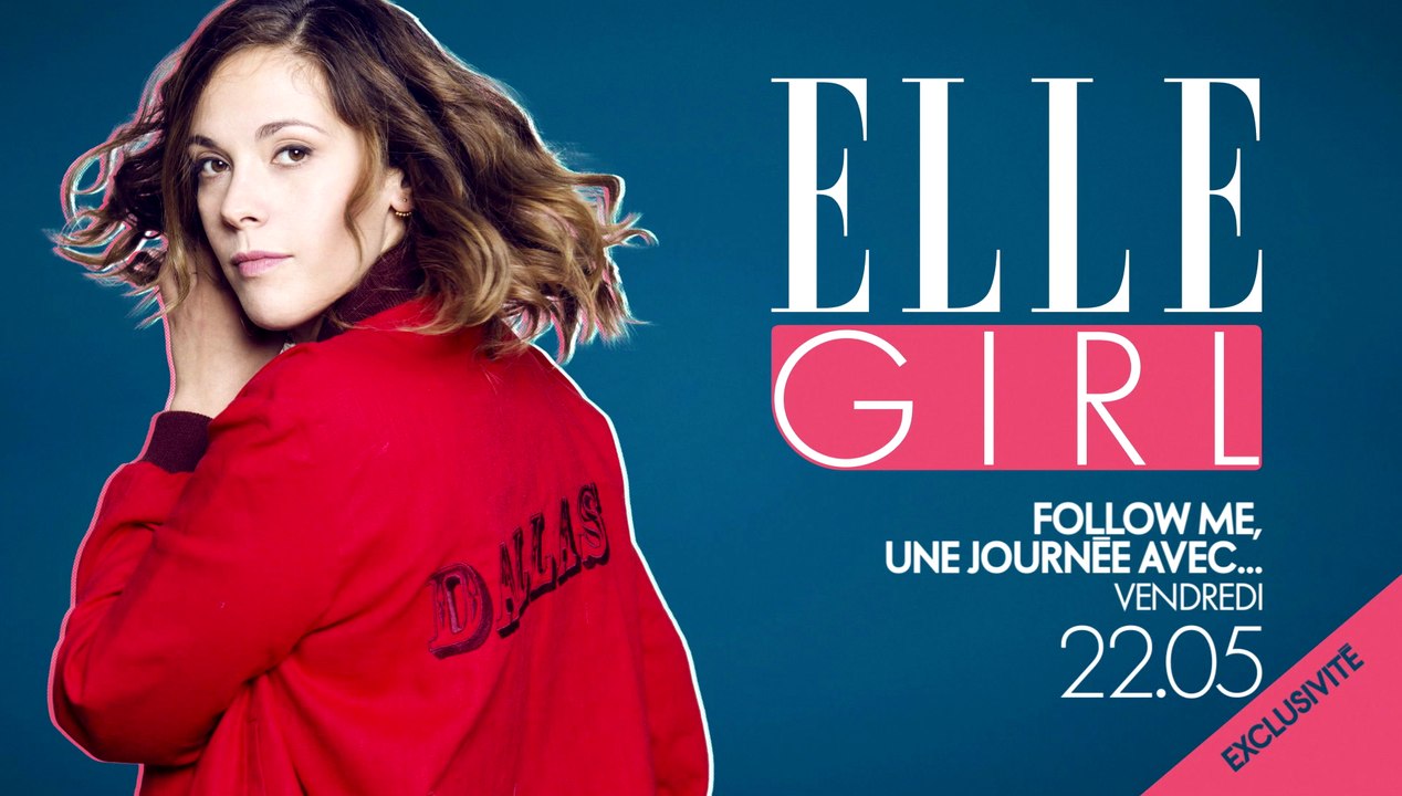 Follow Me, une journée avec... Alysson Paradis | Vendredi 21.04 à 22h05 en exclusivité sur ELLE Girl