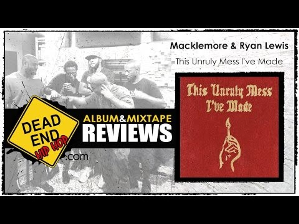 Macklemore & Ryan Lewis - This Unruly Mess I've Made Album Review | DEHH