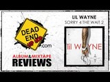 Lil Wayne - Sorry 4 The Wait 2 Mixtape Review/Convo | DEHH