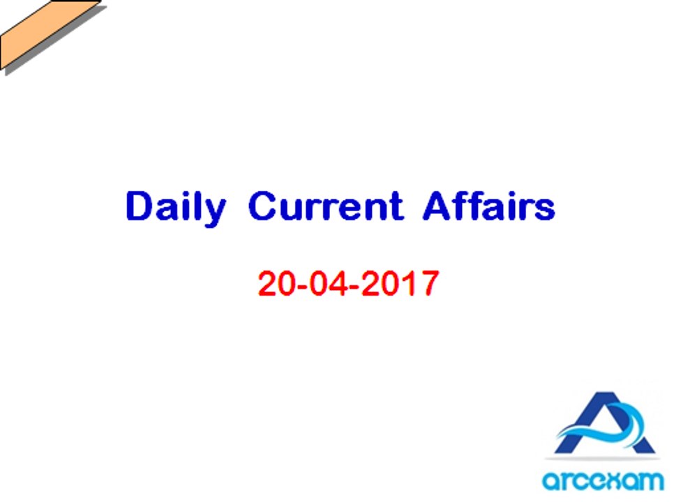 Daily Current Affairs (20-04-2017)