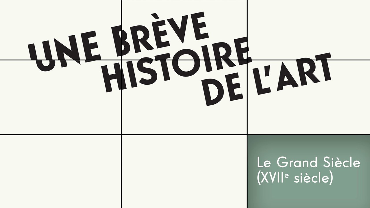 MOOC Une brève histoire de l’art, Le Grand Siècle (XVIIe Siècle) : Un peu d’histoire