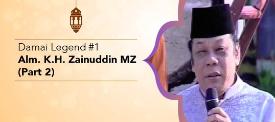Damai Legend #1 - Alm. KH Zainuddin MZ (Part 2)
