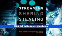 Best Ebook  Streaming, Sharing, Stealing: Big Data and the Future of Entertainment (MIT Press)