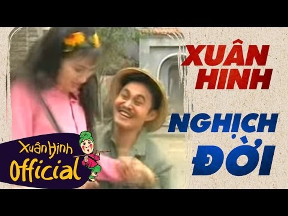 Hài Xuân Hinh - Nghịch đời - Xem Cực Hài