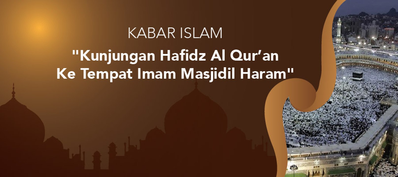 Kabar Islam - "Kunjungan Hafidz Al Qur'an ke Kantor Pusat Urusan Agama Dan Bertemu Imam Masjidil Haram"