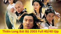 THIÊN LONG BÁT BỘ 2003 HD FULL 40 tập - TẬP 5