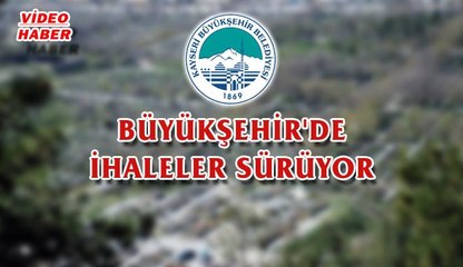 (21 NİSAN 2017) BÜYÜKŞEHİR'DE İHALELER SÜRÜYOR