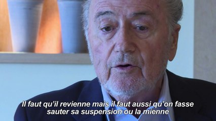 Blatter: "Il faut que Platini revienne à l'UEFA ou à la Fifa."