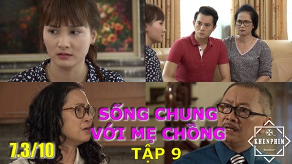 Tóm tắt Sống Chung Với Mẹ Chồng tập 9 | Khổ Vì Trai Lạ | Phim hay 2017 - Khen Phim