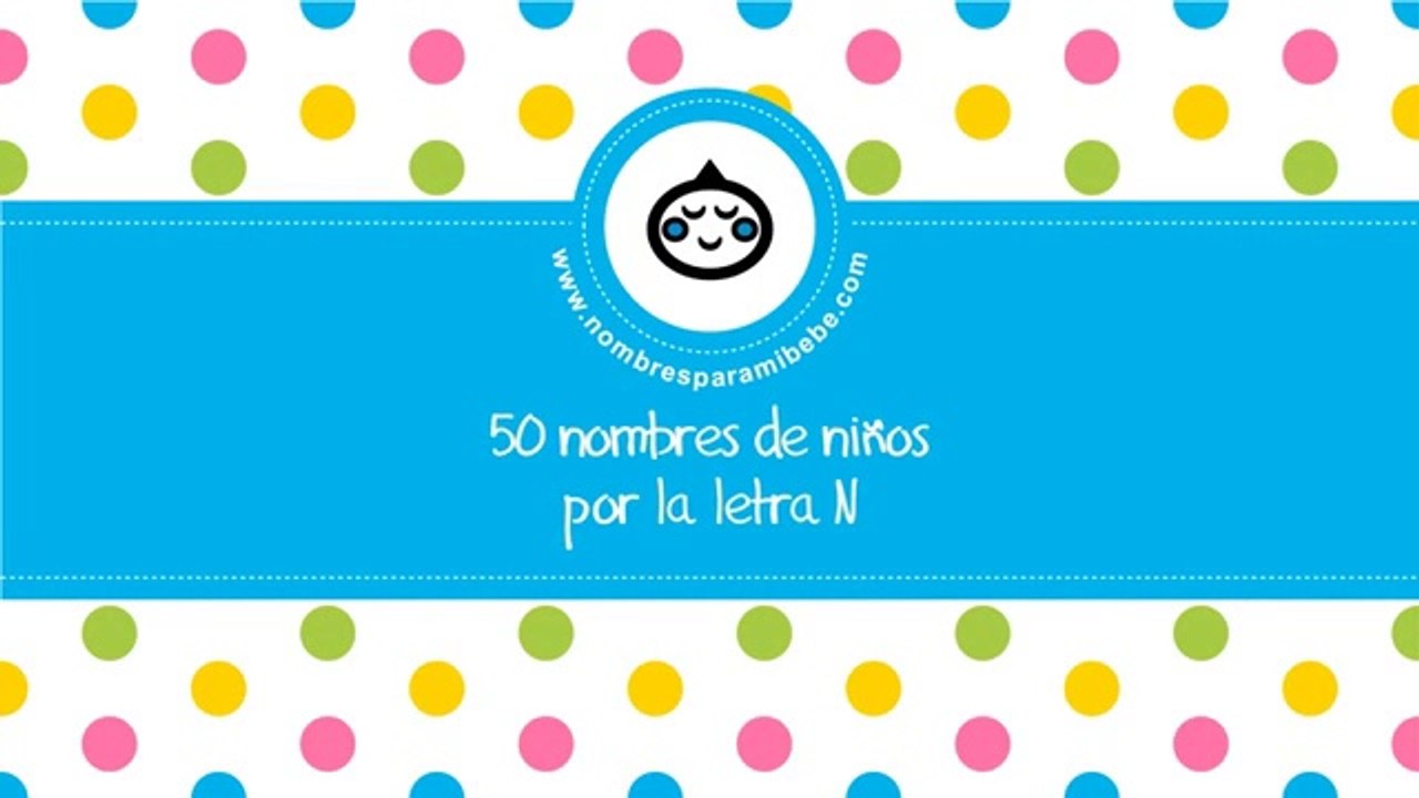 50 nombres para niños por N - los mejores nombres de bebé - www.nombresparamibebe.com