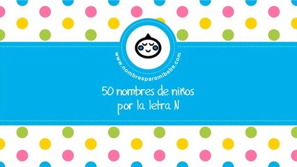 50 nombres para niños por N - los mejores nombres de bebé - www.nombresparamibebe.com