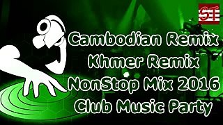 _ Khmer Remix 2017 _ Club Music Party  _ Vol @34