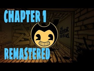 Bendy and The Ink Machine chapter 1 remastered