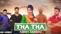 Tha Tha Song HD Video Sandy Sandhu 2017 | Latest Punjabi Songs