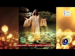 Totus Tuus | Dissetiamoci ai Salmi - Salmo 76 "Dio rinnova i prodigi del suo amore"