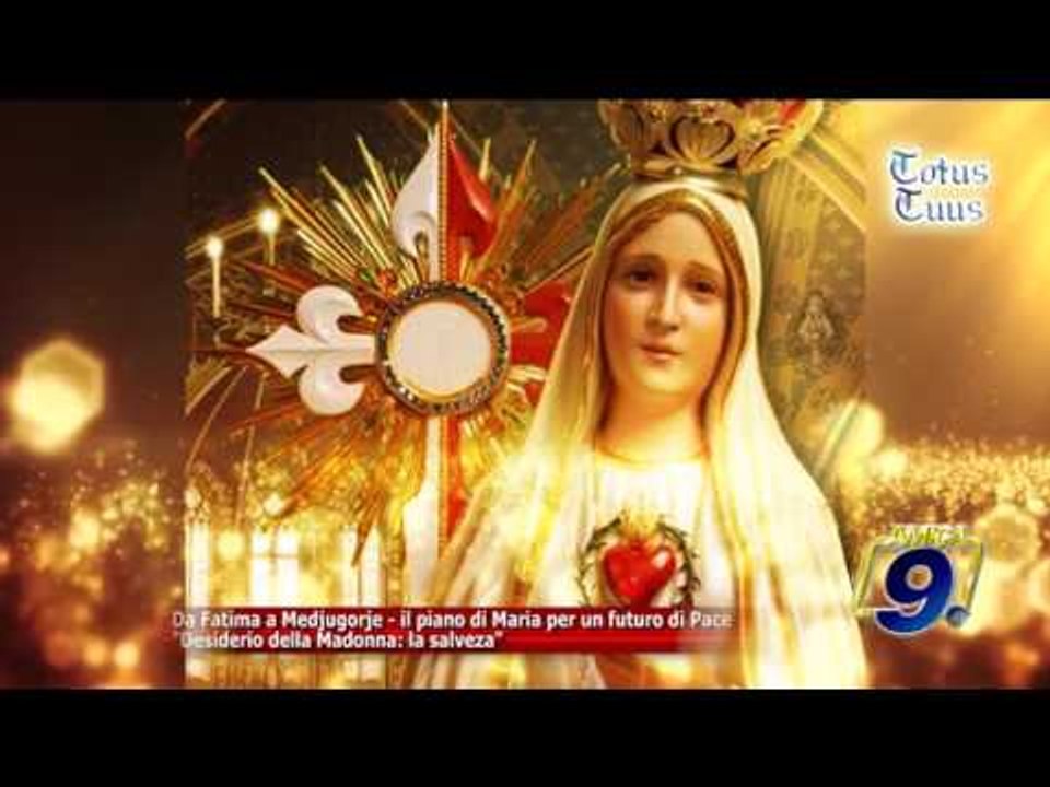 Da Fatima a Medjugorje - "Desiderio della Madonna: la salvezza"