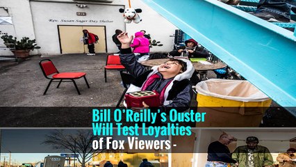 Bill O’Reilly’s Ouster Will Test Loyalties of Fox Viewers -