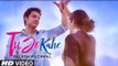 Tu Jo Kahe Full HD Video Song Palash Muchhal 2017 - Parth Samthaan - Anmol Malik - Yasser Desai - Palak Muchhal