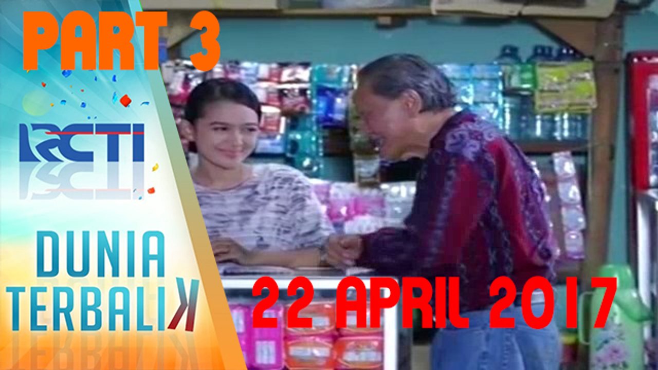 Dunia Terbalik 22 April Full Part 3