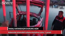 Adana’da otomobil sulama kanalına uçtu: 1 yaralı