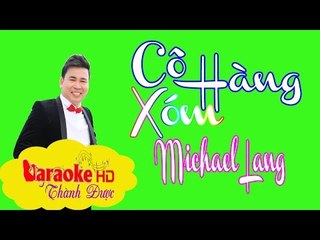 [ Karaoke ] Cô Hàng Xóm ( Beat Chuẩn ) - Michael Lang By Thành Được