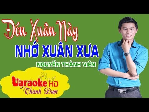 [ Karaoke ] Đón Xuân Này Nhớ Xuân Xưa ( Beat Chuẩn ) - Nguyễn Thành Viên by Thành Được