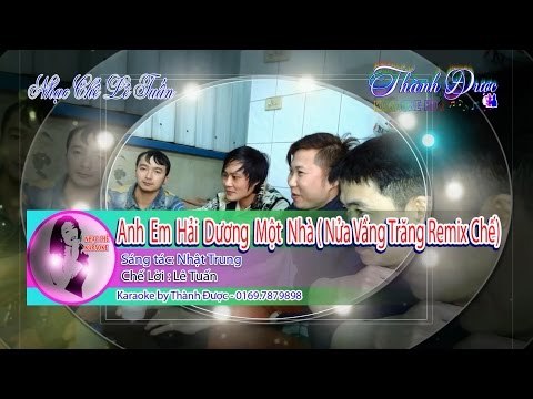 [Karaoke] Anh Em Hải Dương Một Nhà ( Nửa Vầng Trăng Remix Chế)- Lê Tuấn By Thành Được