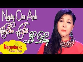 [ Karaoke ] Ngày Còn Anh Bên Tôi ( Beat Chuẩn ) - Lê Duy By Thành Được