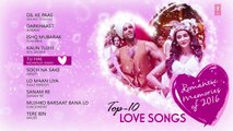 Top 10 - Love Songs - Romantic Memories Of 2016  - Hindi Love Songs - Audio Jukebox