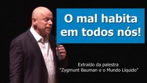 O mal habita em todos nos ► Leandro Karnal