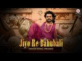 Jiyo Re Bahubali Video Song Promo - Bahubali 2 The Conclusion | Prabhas | M.M.Kreem | Daler Mehndi