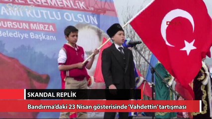 Bandırma’daki 23 Nisan gösterisinde ‘Vahdettin’ tartışması