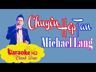[ Karaoke ] Chuyện Hợp Tan ( Beat Chuẩn Hay ) - Michael Lang By Thành Được